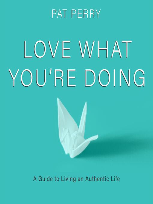 Title details for Love What You're Doing by Pat Perry - Available